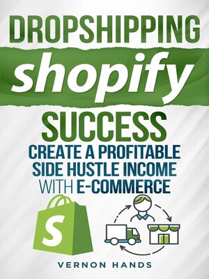 cover image of Dropshipping Shopify Success -Create a Profitable Side Hustle Income with Ecommerce